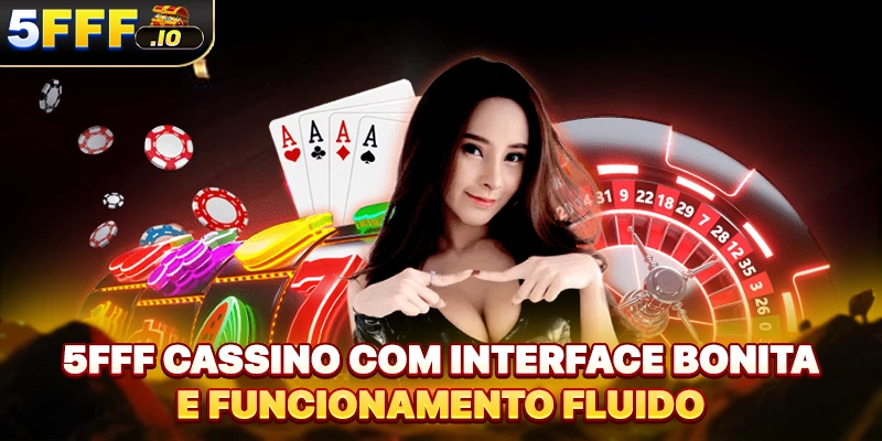 5FFF Cassino com interface bonita e funcionamento fluido