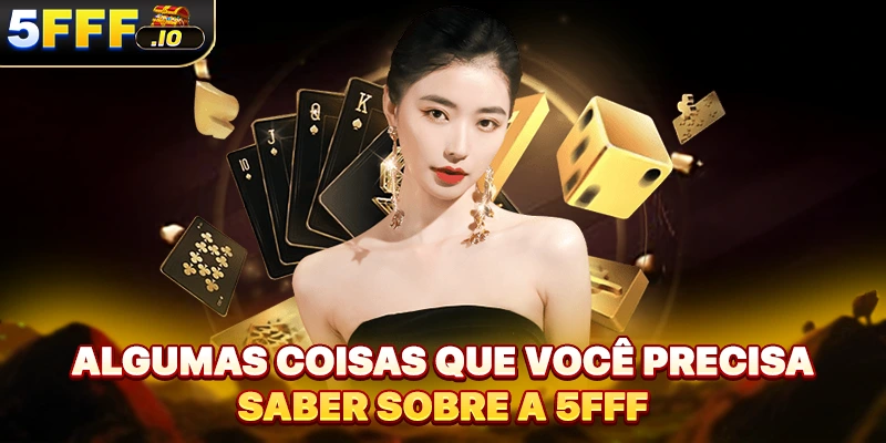Algumas coisas que você precisa saber sobre a 5FFF