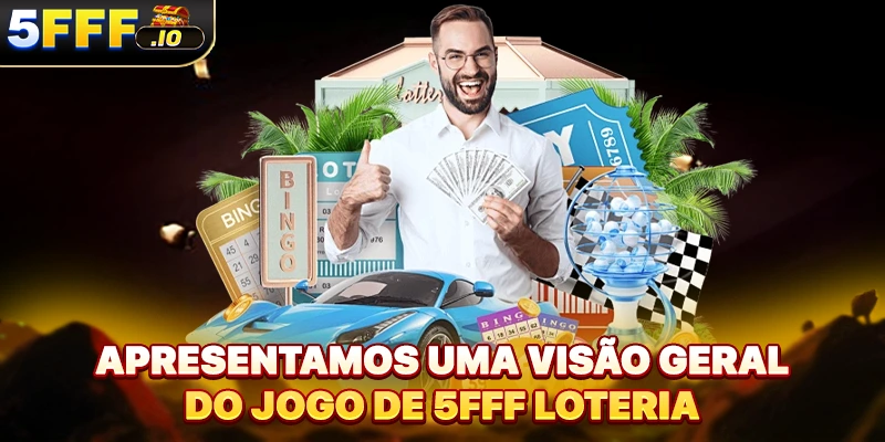 Apresentamos uma visão geral do jogo de 5FFF loteria