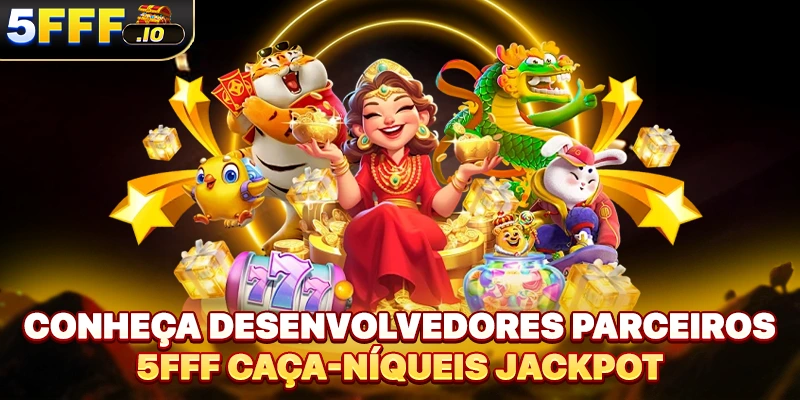 Conheça desenvolvedores parceiros 5FFF caça-níqueis jackpot