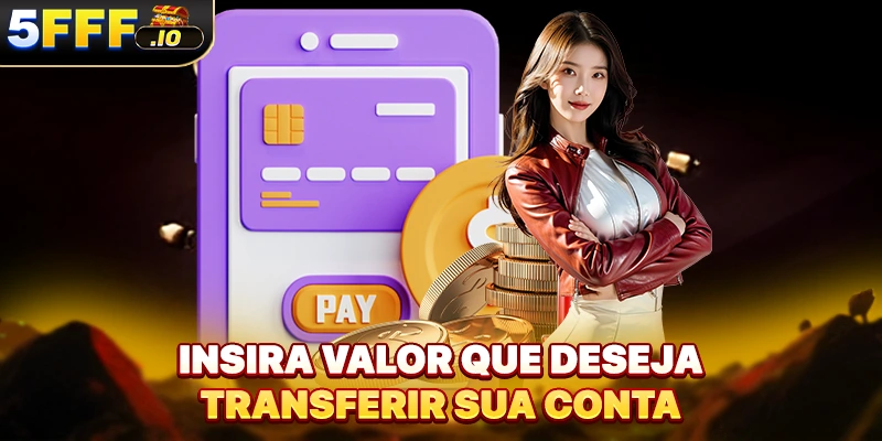 Insira valor que deseja transferir sua conta