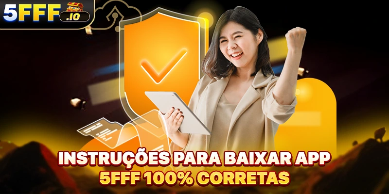 Instruções para baixar app 5FFF 100% corretas