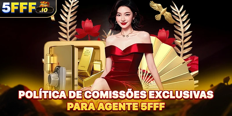 Política de comissões exclusivas para agente 5FFF
