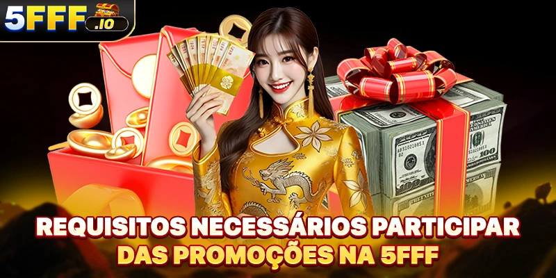 Requisitos necessários participar das promoções na 5FFF