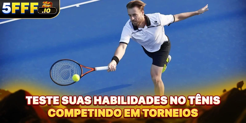 Teste suas habilidades no tênis competindo em torneios