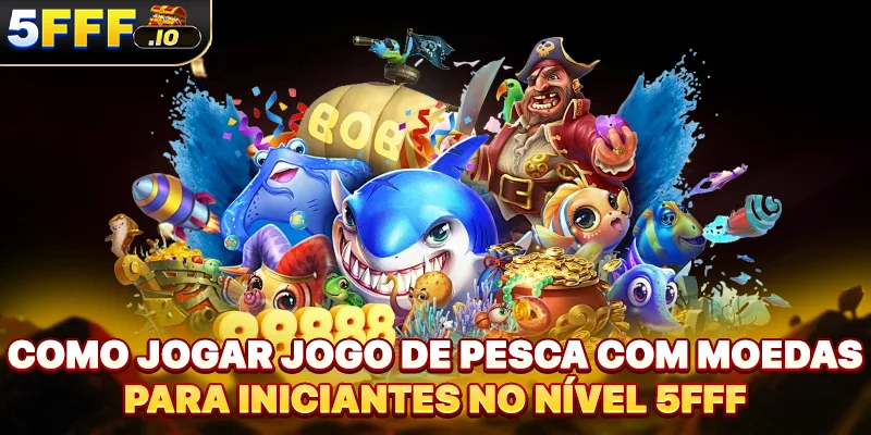 Como jogar jogo de pesca com moedas Para iniciantes no nível 5FFF