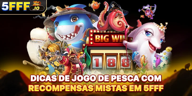 Dicas de jogo de pesca com recompensas mistas em 5FFF