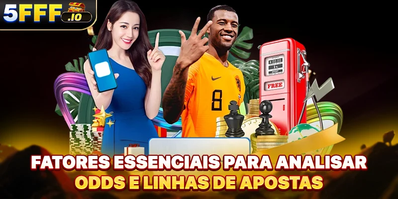 Fatores essenciais para analisar odds e linhas de apostas
