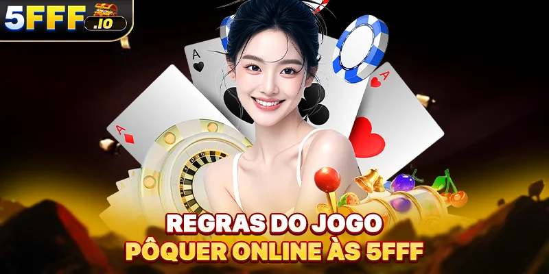 Regras do jogo pôquer online às 5FFF