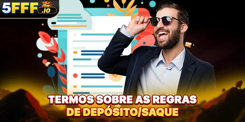 Termos sobre as regras de depósito/saque