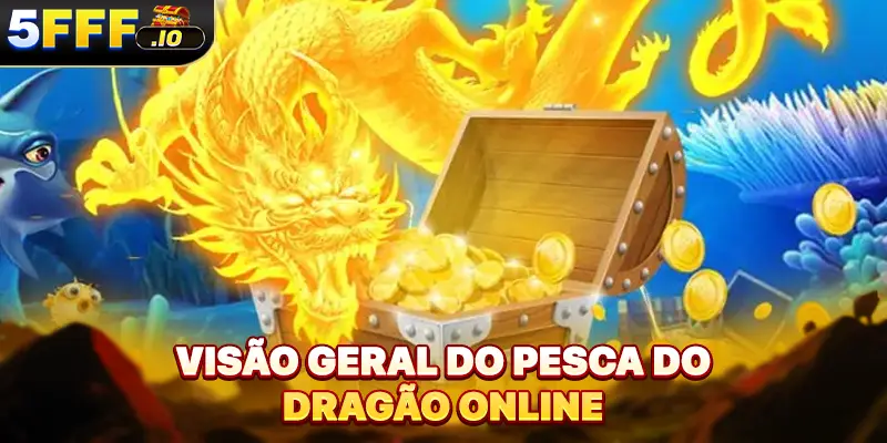 Visão geral do pesca do dragão online